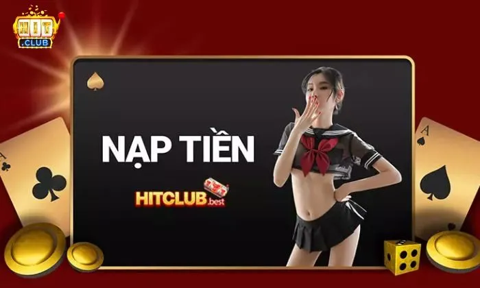 Nạp tiền Hitclub Ưu điểm của dịch vụ nạp tiền tại Hitclub